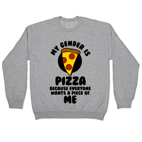 My Gender Is Pizza Pullover