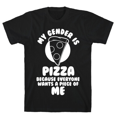 My Gender Is Pizza T-Shirt
