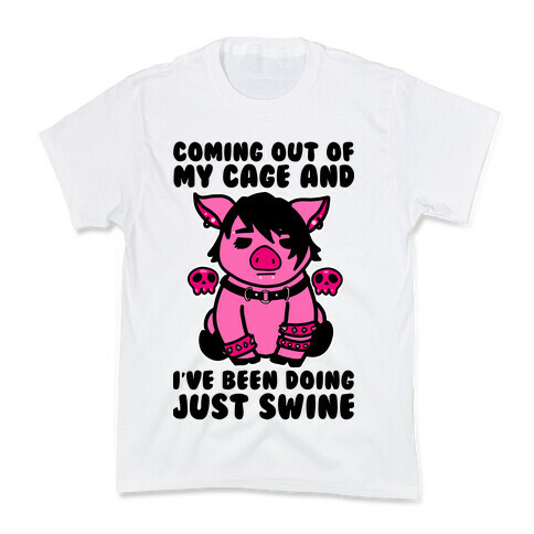 Coming Out of My Cage and I've Been Doing Just Swine Kids T-Shirt