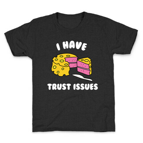 Trust Issues Cake Kids T-Shirt