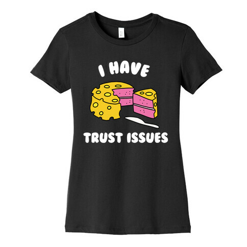 Trust Issues Cake Womens T-Shirt