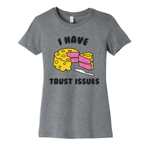 Trust Issues Cake Womens T-Shirt