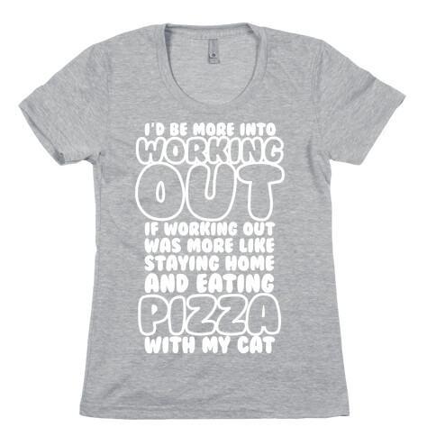 I'd Be More Into Working Out Womens T-Shirt