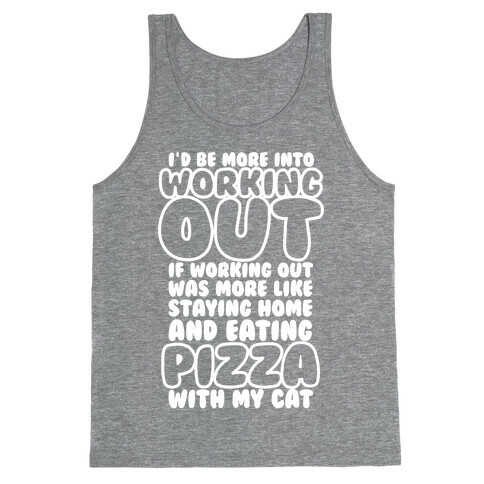 I'd Be More Into Working Out Tank Top