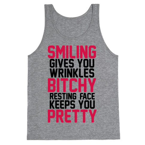 Smiling Gives You Wrinkles But Bitchy Resting Faces Keeps You Pretty Tank Top