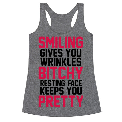 Smiling Gives You Wrinkles But Bitchy Resting Faces Keeps You Pretty Racerback Tank Top