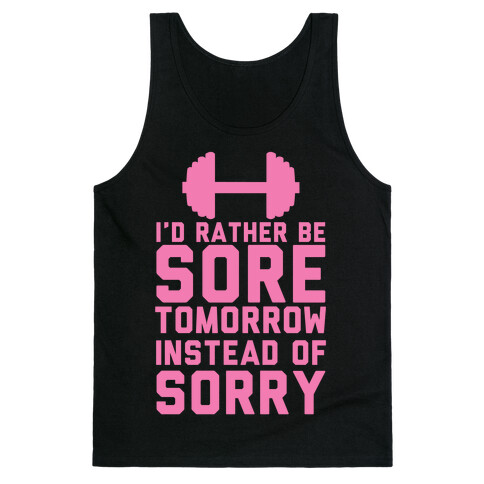 I'd Rather Be Sore than Sorry Tank Top