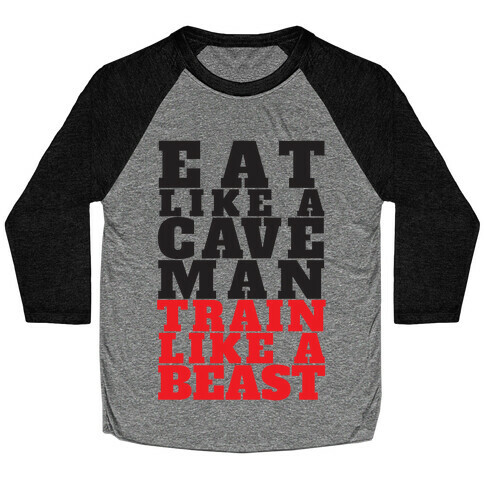 Eat Like A Caveman Train Like A Beast Baseball Tee