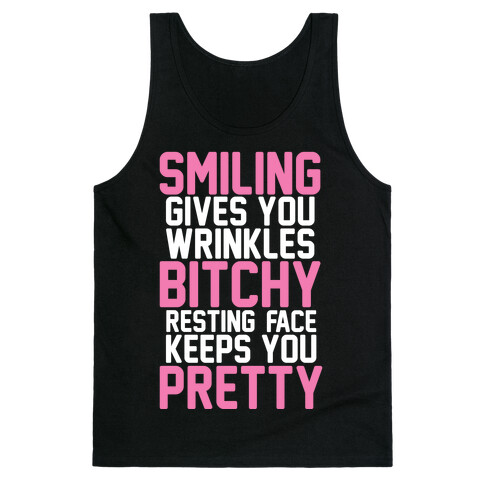 Smiling Gives You Wrinkles But Bitchy Resting Faces Keeps You Pretty Tank Top