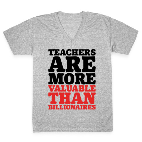 Teachers Are More Valuable Than Billionaires V-Neck Tee Shirt