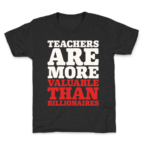 Teachers Are More Valuable Than Billionaires White Print Kids T-Shirt