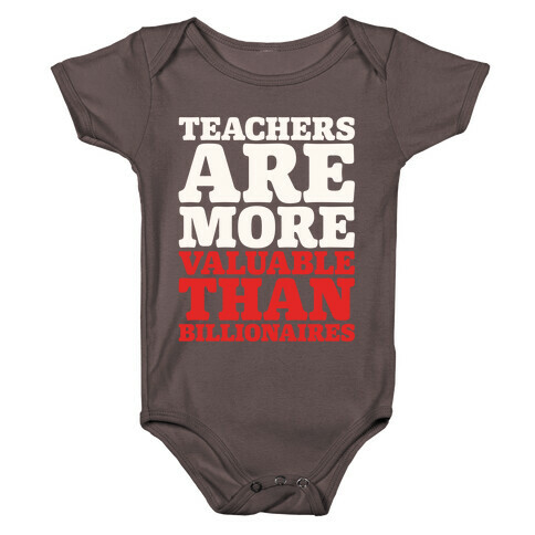 Teachers Are More Valuable Than Billionaires White Print Baby One-Piece