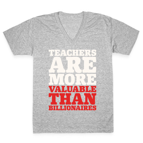 Teachers Are More Valuable Than Billionaires White Print V-Neck Tee Shirt