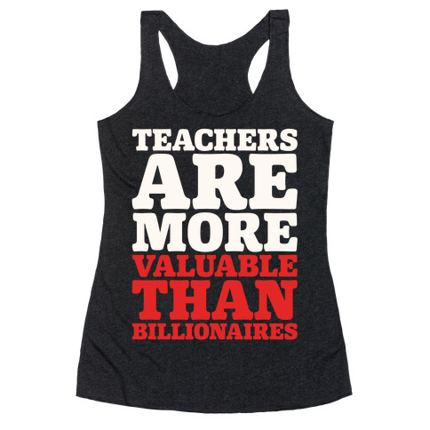 Teachers Are More Valuable Than Billionaires White Print Racerback Tank Top