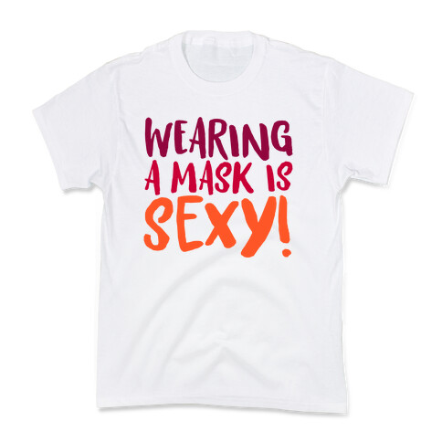 Wearing A Mask Is Sexy Kids T-Shirt