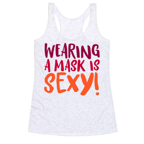 Wearing A Mask Is Sexy Racerback Tank Top
