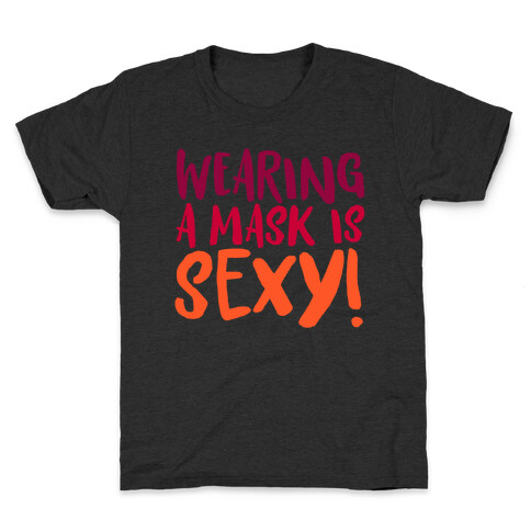 Wearing A Mask Is Sexy White Print Kids T-Shirt