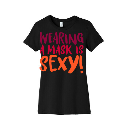 Wearing A Mask Is Sexy White Print Womens T-Shirt