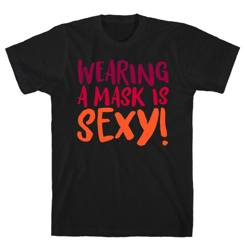 Wearing A Mask Is Sexy White Print T-Shirt