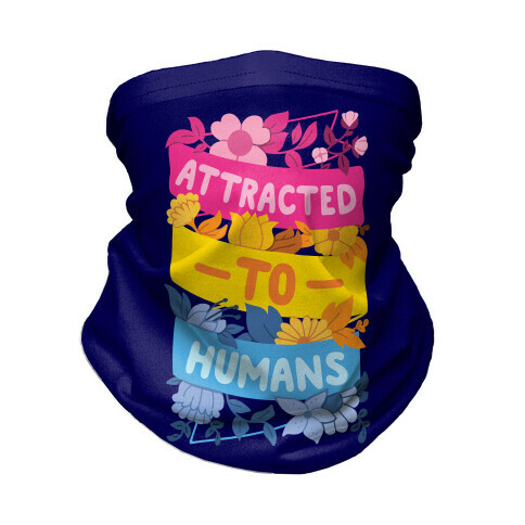 Attracted To Humans Neck Gaiter