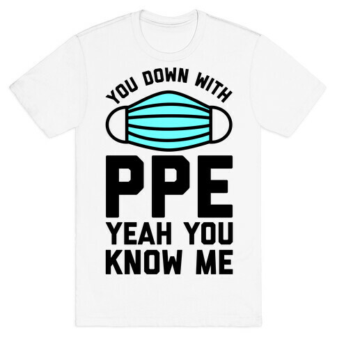 You Down With PPE  T-Shirt