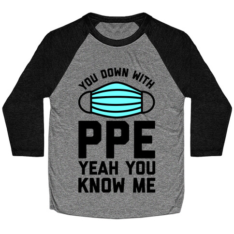 You Down With PPE  Baseball Tee