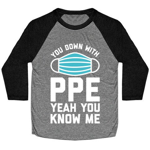 You Down With PPE  Baseball Tee