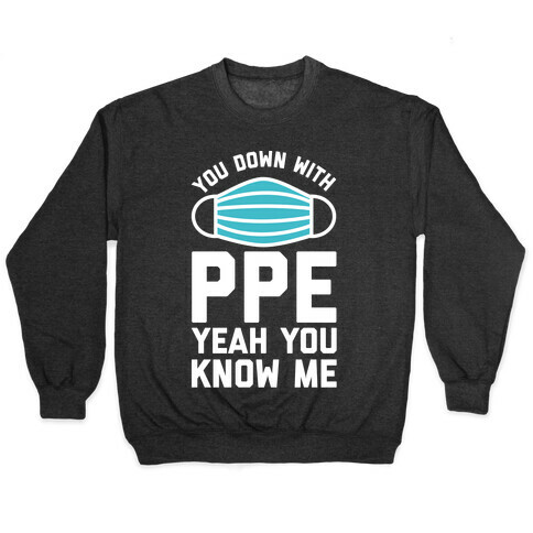 You Down With PPE  Pullover