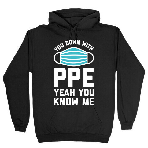 You Down With PPE  Hooded Sweatshirt