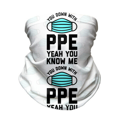 You Down With PPE  Neck Gaiter