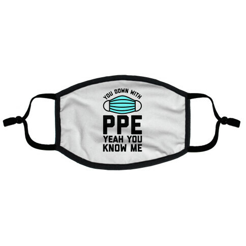 You Down With PPE  Flat Face Mask