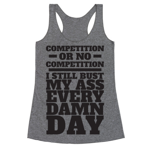 Competition or no Competition Racerback Tank Top