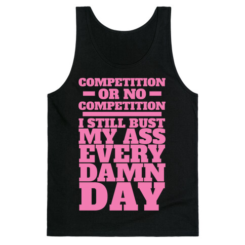 Competition or no Competition Tank Top