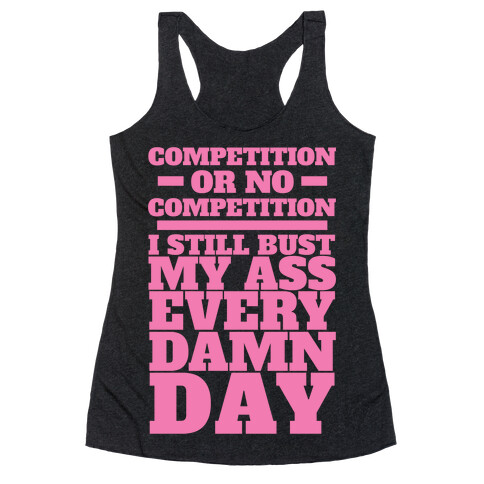 Competition or no Competition Racerback Tank Top