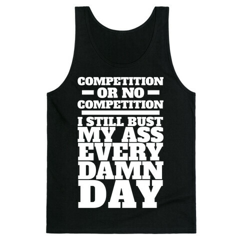 Competition or no Competition Tank Top