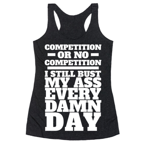 Competition or no Competition Racerback Tank Top