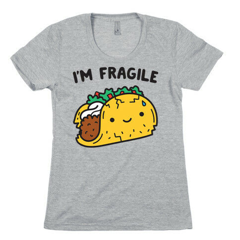 I'm Fragile Taco Womens T-Shirt