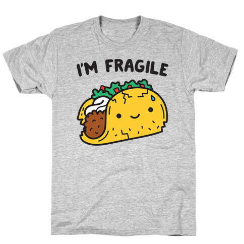 I'm Fragile Taco T-Shirt