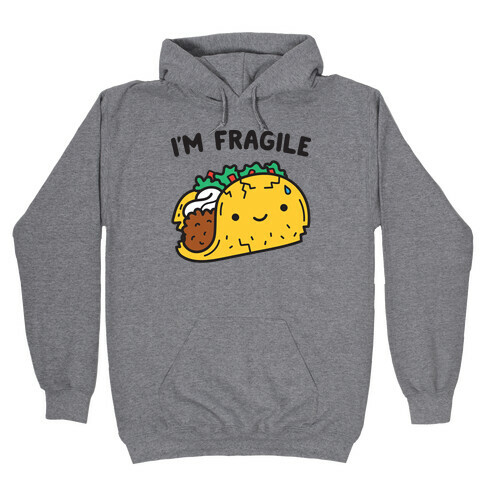 I'm Fragile Taco Hooded Sweatshirt