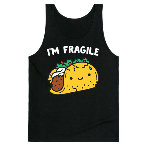 I'm Fragile Taco Tank Top