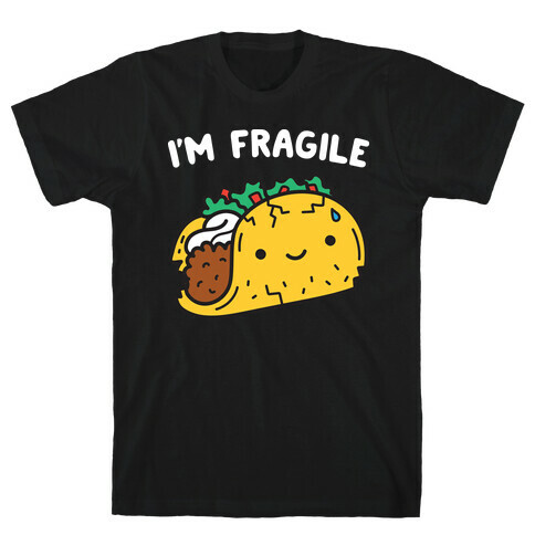 I'm Fragile Taco T-Shirt