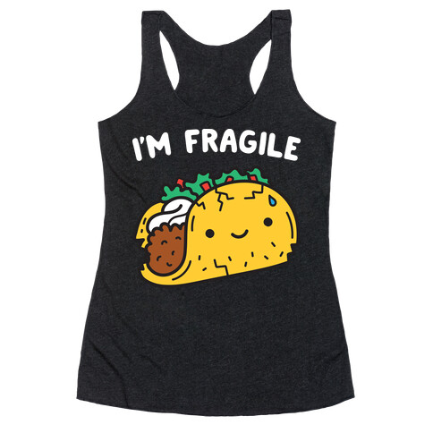 I'm Fragile Taco Racerback Tank Top