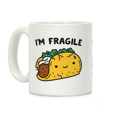 I'm Fragile Taco Coffee Mug