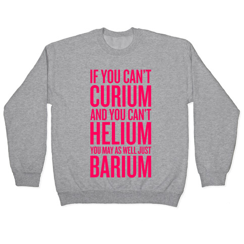 If You Can't Curium Pullover