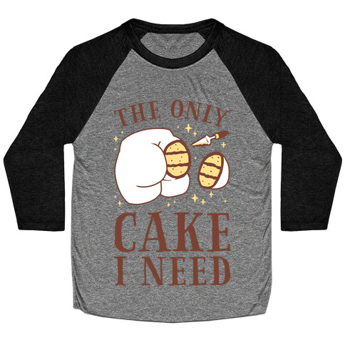 The Only Cake I Need Baseball Tee