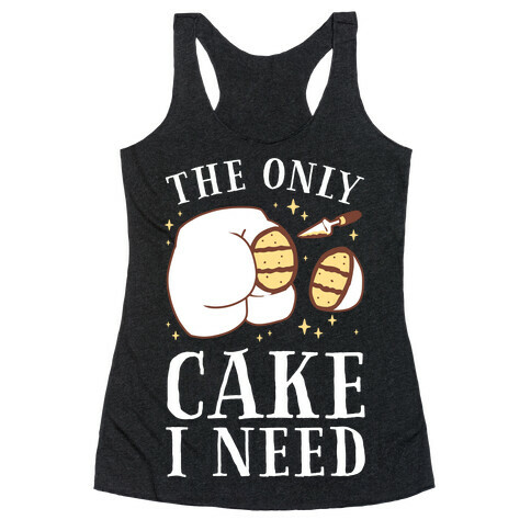 The Only Cake I Need Racerback Tank Top