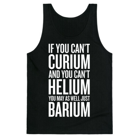 If You Can't Curium Tank Top