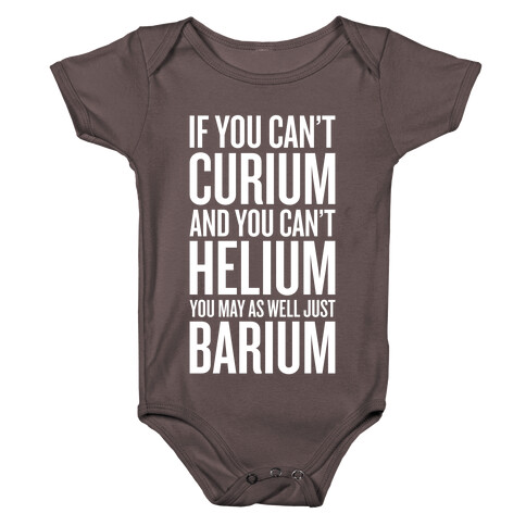 If You Can't Curium Baby One-Piece