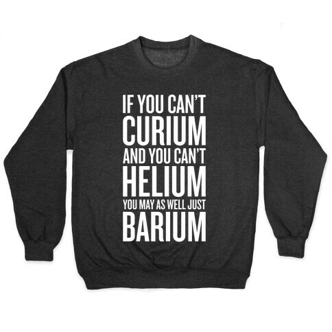 If You Can't Curium Pullover