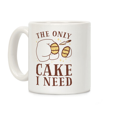 The Only Cake I Need Coffee Mug